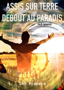 Assis sur terre, debout au paradis